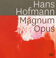 Hans Hofmann: Magnum Opus - Buhlmann, Britta (Editor)