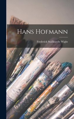 Hans Hofmann - Wight, Frederick Stallknecht 1902-1986
