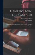 Hans Holbein, the Younger; his Old Testament Illustrations, Dance of Death and Other Woodcuts