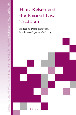 Hans Kelsen and the Natural Law Tradition - Langford, Peter (Editor), and Bryan, Ian (Editor), and McGarry, John (Editor)
