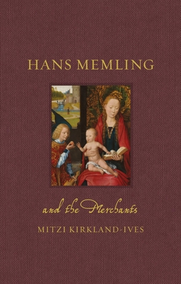 Hans Memling and the Merchants - Kirkland-Ives, Mitzi