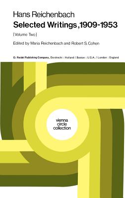 Hans Reichenbach: Selected Writings 1909-1953 Volume Two - Reichenbach, M. (Editor), and Schneewind, Elizabeth Hughes (Translated by), and Cohen, Robert S. (Editor)