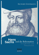 Hans Sachs und die Reformation: In Gedichten und Prosast?cken