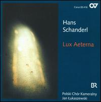 Hans Schanderl: Lux Aeterna - Michael Wurm (organ); Polski Chr Kameralny (choir, chorus); Jan Lukaszewski (conductor)