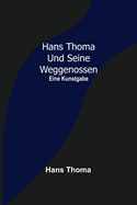 Hans Thoma und seine Weggenossen: Eine Kunstgabe