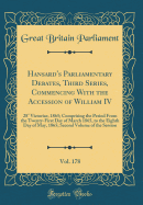 Hansard's Parliamentary Debates, Third Series, Commencing with the Accession of William IV, Vol. 178: 28 Victoriae, 1865; Comprising the Period from the Twenty-First Day of March 1865, to the Eighth Day of May, 1865; Second Volume of the Session