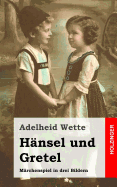 Hansel Und Gretel: Marchenspiel in Drei Bildern