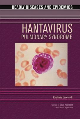 Hantavirus Pulmonary Syndrome - Leuenroth, Stephanie, and Alcamo, Edward I, Ph.D. (Editor)