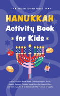 Hanukkah Activity Book for Kids: A Fun, Festive Book with Coloring Pages, Trivia, Mazes, Games, Puzzles, and More for Jewish Boys and Girls Aged 4-8 to Celebrate the Festival of Lights