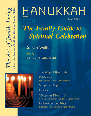 Hanukkah (Second Edition): The Family Guide to Spiritual Celebration - Wolfson, Ron, Dr., and Grishaver, Joel Lurie, and Federation of Jewish Men's Clubs (Editor)