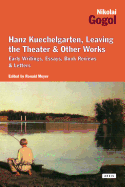 Hanz Kuechelgarten, Leaving the Theater & Other Works: Early Writings, Essays, Book Reviews & Letters