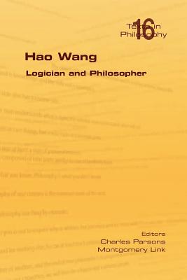 Hao Wang. Logician and Philosopher - Parsons, Charles (Editor), and Link, Montgomery (Editor)