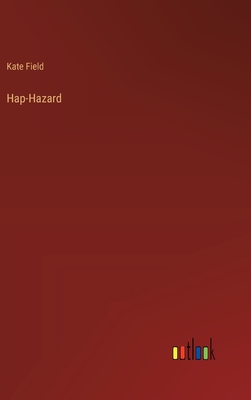 Hap-Hazard - Field, Kate