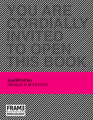 Happening: Design For Events - Blokland, Tessa (Compiled by), and Schultz, Sarah (Editor)