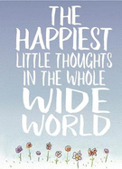 Happiest Little Thoughts Whole Wide World