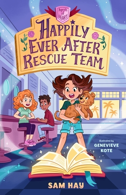 Happily Ever After Rescue Team: Agents of H.E.A.R.T. - Hay, Sam