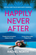 Happily Never After: 'Creepy and compulsive ... enormous fun' Sabine Durrant