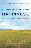 Happiness: A Guide to a Good Life, Aristotle for the New Century