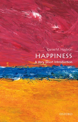 Happiness: A Very Short Introduction - Haybron, Daniel M