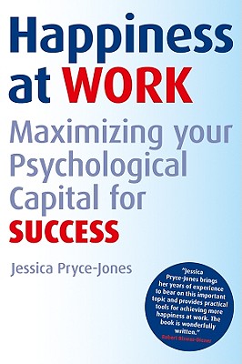 Happiness at Work: Maximizing Your Psychological Capital for Success - Pryce-Jones, Jessica