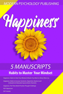 Happiness: Habits to Master Your Mindset