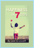 Happiness in Seven Steps: Gain Control of a Happier Life