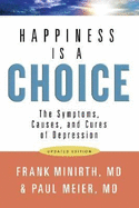 Happiness Is a Choice: The Symptoms, Causes, and Cures of Depression