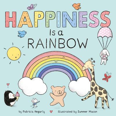 Happiness is a Rainbow - Hegarty, Patricia, and Macon, Summer (Artist)