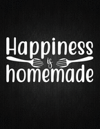 Happiness is homemade: Recipe Notebook to Write In Favorite Recipes - Best Gift for your MOM - Cookbook For Writing Recipes - Recipes and Notes for Your Favorite for Women, Wife, Mom 8.5" x 11"