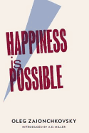 Happiness is Possible: Shortlisted for the 2014 Rossica Translation Prize