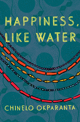 Happiness, Like Water - Okparanta, Chinelo