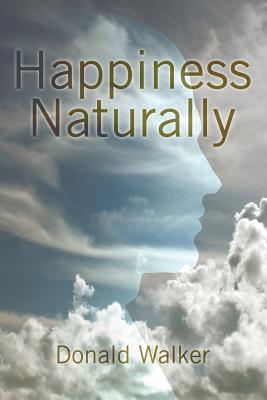 Happiness Naturally - Walker, Donald