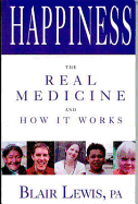 Happiness the Real Medicine and How It Works
