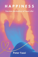 Happiness: You are the Author of Your Life