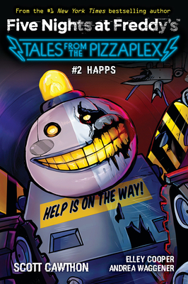 Happs (Five Nights at Freddy's: Tales from the Pizzaplex #2) - Cawthon, Scott