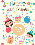 Happy 10th Birthday: Birthday Gifts for Her, Birthday Journal Notebook for 10 Year Old for Journaling & Doodling,8.5x11, (Birthday Keepsake Book)