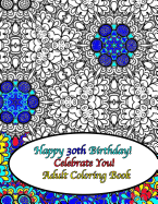 Happy 30th Birthday! Celebrate You! Adult Coloring Book