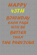 Happy 43th Birthday !: Each page will be better than the previous one !!!