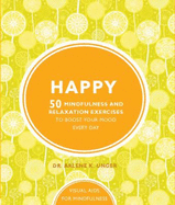 Happy: 50 mindfulness exercises to boost your mood every day