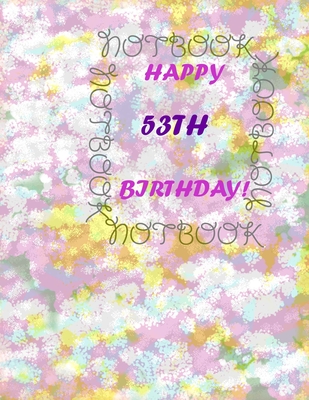 Happy 53th Birthday !: each page will be better than the previous one !!! - Printer, Awesome