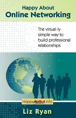 Happy About Online Networking: The virtual-ly simple way to build professional relationships - Ryan, Liz