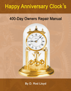 Happy Anniversary Clocks, 400-Day Owners Repair Manual