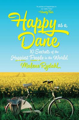 Happy as a Dane: 10 Secrets of the Happiest People in the World - Rydahl, Malene