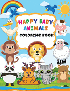 Happy Baby Animals Coloring Book: A coloring book for kids with animals and names, Baby animals coloring book for kids ages 3-6, Draw and Write on Verso