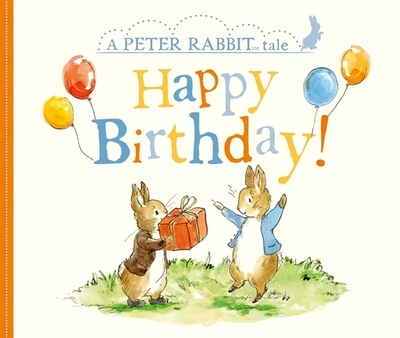 Happy Birthday!: A Peter Rabbit Tale - Potter, Beatrix