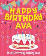 Happy Birthday Ava - The Big Birthday Activity Book: (personalized Children's Activity Book)