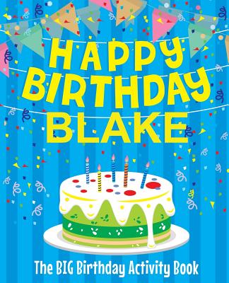 Happy Birthday Blake: The Big Birthday Activity Book: Personalized Books for Kids - Birthdaydr