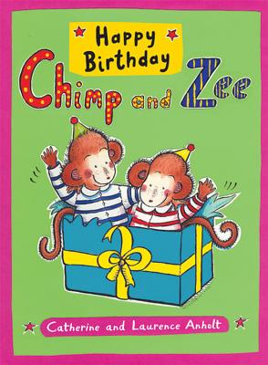 Happy Birthday Chimp and Zee - Anholt, Catherine, and Anholt, Laurence