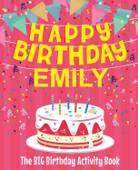 Happy Birthday Emily - The Big Birthday Activity Book: (personalized Children's Activity Book)