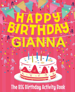 Happy Birthday Gianna - The Big Birthday Activity Book: (personalized Children's Activity Book)